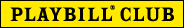 Playbill Club